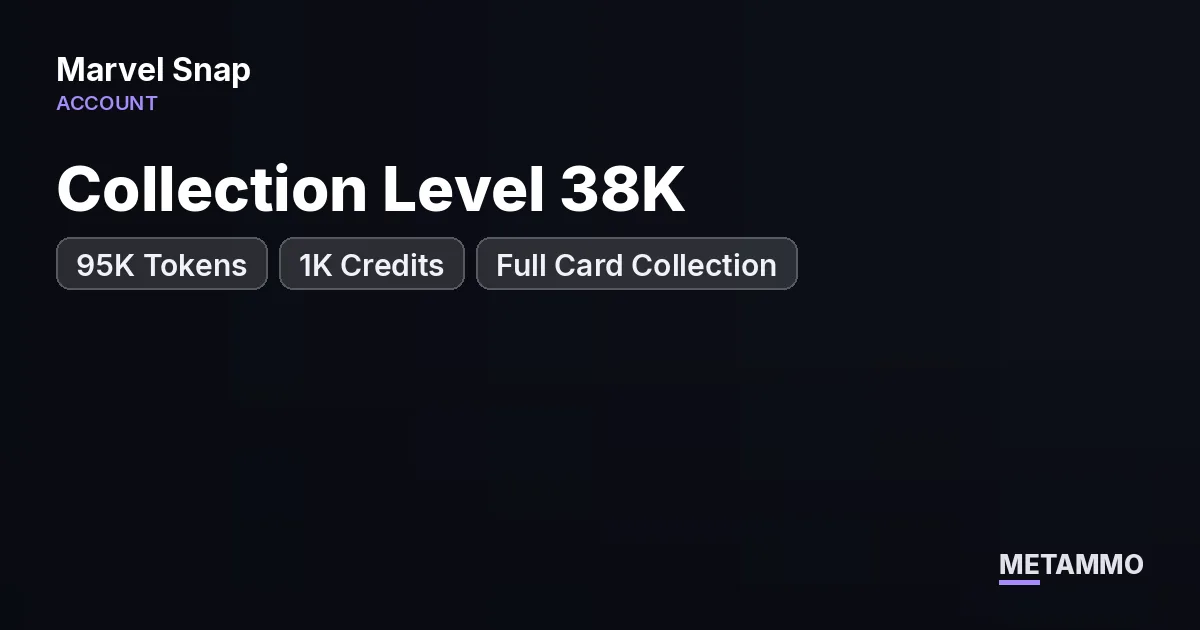 Collection Level 38K | 95K Tokens | 1K Credits | Full Card Collection - Marvel Snap account summary