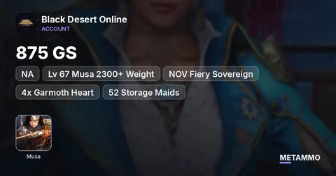 NA | 875 GS | Lv 67 Musa 2300+ Weight | NOV Fiery Sovereign | 4x Garmoth Heart | 52 Storage Maids