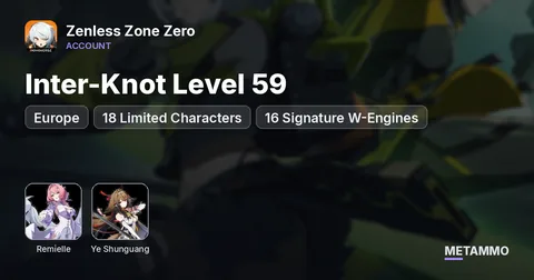 EU | Inter-Knot Level 59 | 18 Limited Characters | 16 Signature W-Engines | Remielle, Ye Shunguang, Phoenix