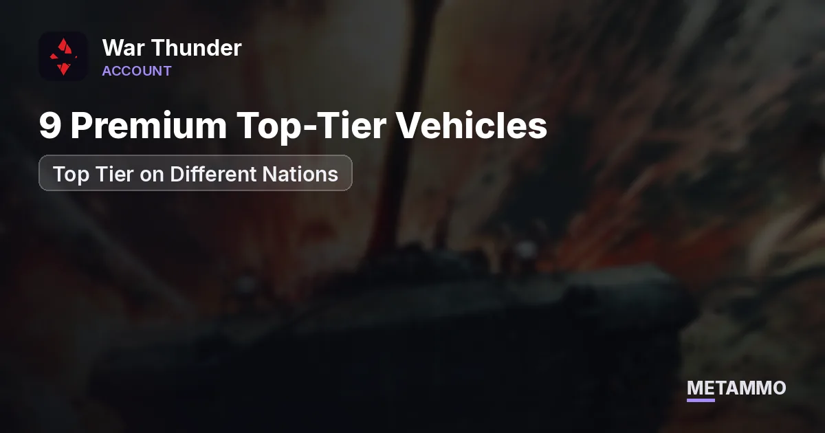 Top Tier on Different Nations | 9 Premium Top-Tier Vehicles - War Thunder account summary