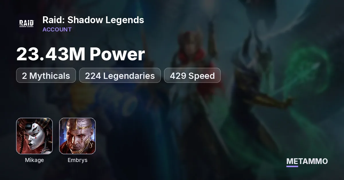 23.43M Power | 2 Mythicals | Mikage, Embrys | 224 Legendaries | 429 Speed - Raid: Shadow Legends account summary