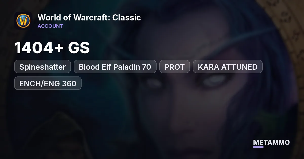 Spineshatter ■ Blood Elf Paladin 70 ■ PROT ■ 1404+ GS ■ KARA ATTUNED ■ ENCH/ENG 360+ ■ - World of Warcraft: Classic account summary