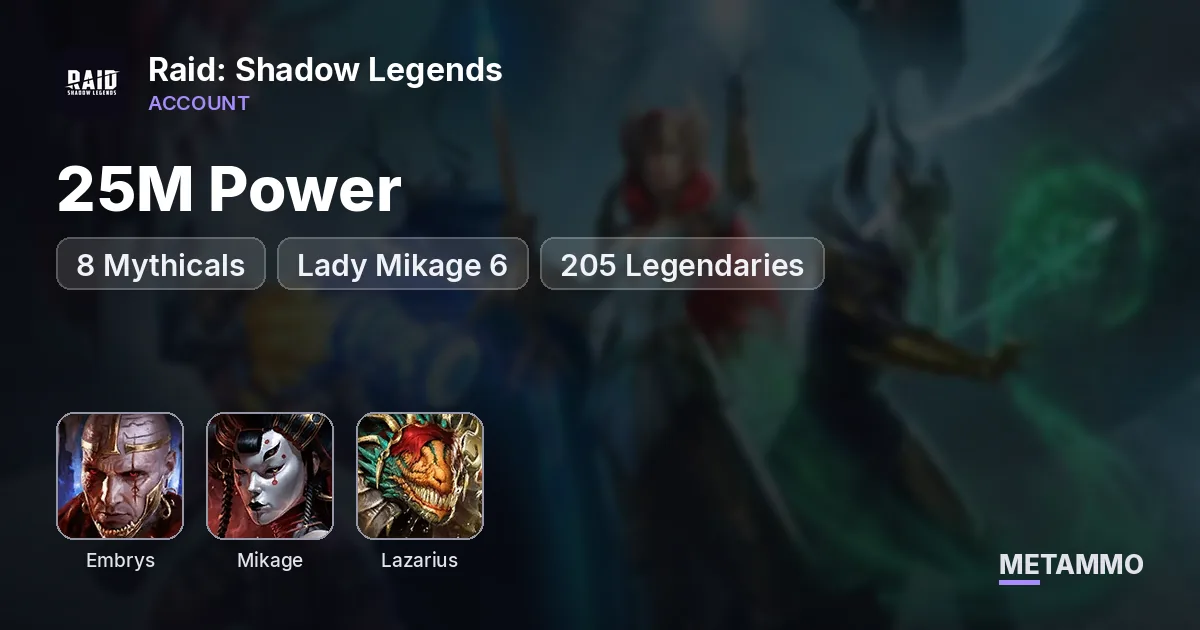 25M Power | 8 Mythicals | Embrys 6*, Lady Mikage 6*, Lazarius | 205 Legendaries - Raid: Shadow Legends account summary