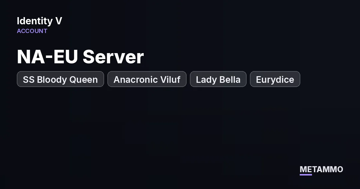 NA-EU Server | SS Bloody Queen | Anacronic Viluf | Lady Bella | Eurydice | IOS - Identity V account summary