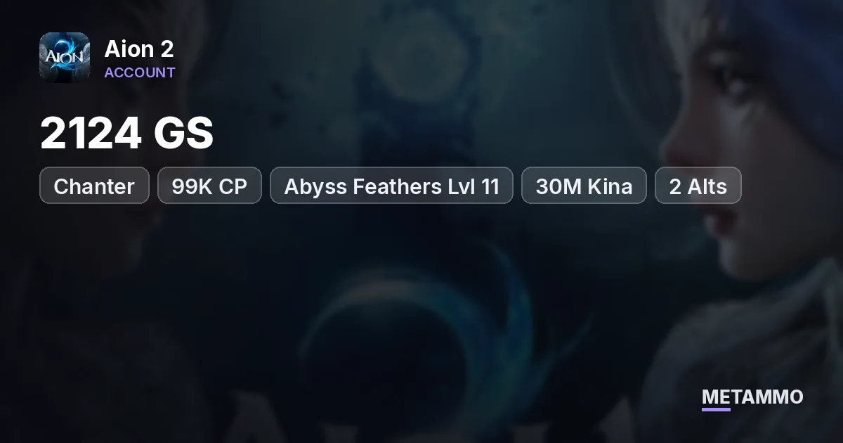 Chanter | 2124 GS | 99K CP | Abyss Feathers Lvl 11 | 30M Kina | 2 Alts | Global NA West Lumiel Asmodian - Aion 2 account summary