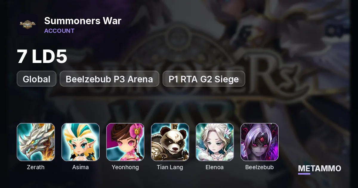 Global | 7 LD5 | Zerath, Asima x 2, Yeonhong, Tian Lang, Elenoa, Beelzebub P3 Arena, P1 RTA G2 Siege - Summoners War account summary