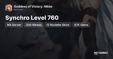 NA Server | Synchro Level 760 | 200 Nikkes | 12 Roulette Skins | 67K Gems