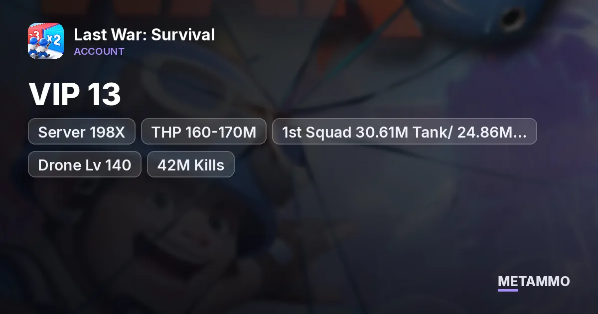 Server 198X | THP 160-170M+ | VIP 13 | 1st Squad 30.61M Tank/ 24.86M Air | Drone Lv 140 | 42M Kills - Last War: Survival account summary