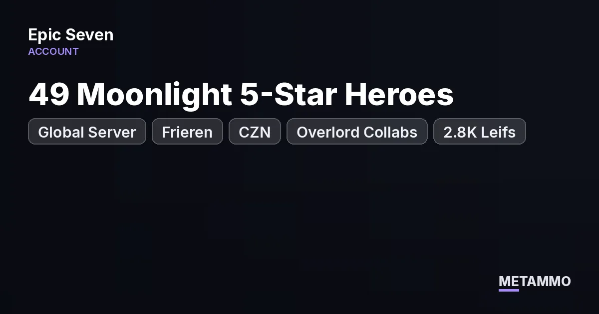 Global Server | 49 Moonlight 5-Star Heroes | Frieren, CZN, Overlord Collabs | 2.8K Leifs - Epic Seven account summary
