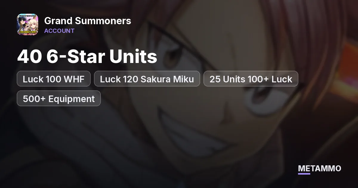 Luck 100 WHF | Luck 120 Sakura Miku | 40 6-Star Units | 25 Units 100+ Luck | 500+ Equipment - Grand Summoners account summary