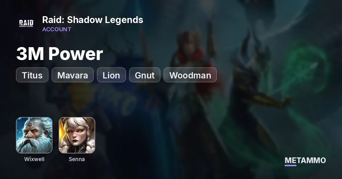 3M Power | Titus + Wixwell + Senna | Mavara + Lion, Gnut, Woodman - Raid: Shadow Legends account summary