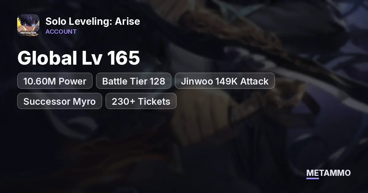 Global Lv 165 | 10.60M Power | Battle Tier 128 | Jinwoo 149K Attack | Successor Myro | 230+ Tickets - Solo Leveling: Arise account summary