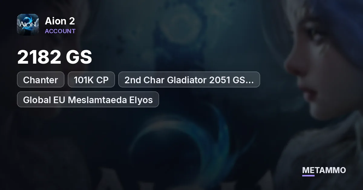 Chanter | 2182 GS | 101K CP | 2nd Char Gladiator 2051 GS 99.97K CP | Global EU Meslamtaeda Elyos - Aion 2 account summary