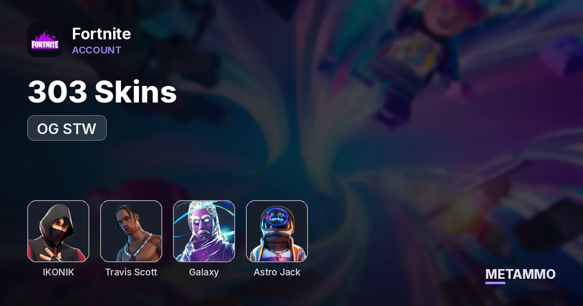 303 Skins | OG STW | IKONIK | Travis Scott | Galaxy | Astro Jack - Fortnite account summary