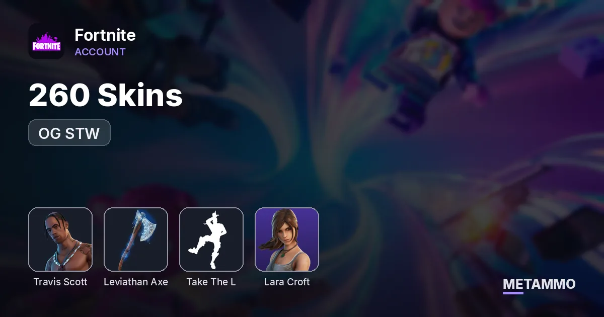 260 Skins | OG STW | Travis Scott | Leviathan Axe | Take The L | Lara Croft - Fortnite account summary