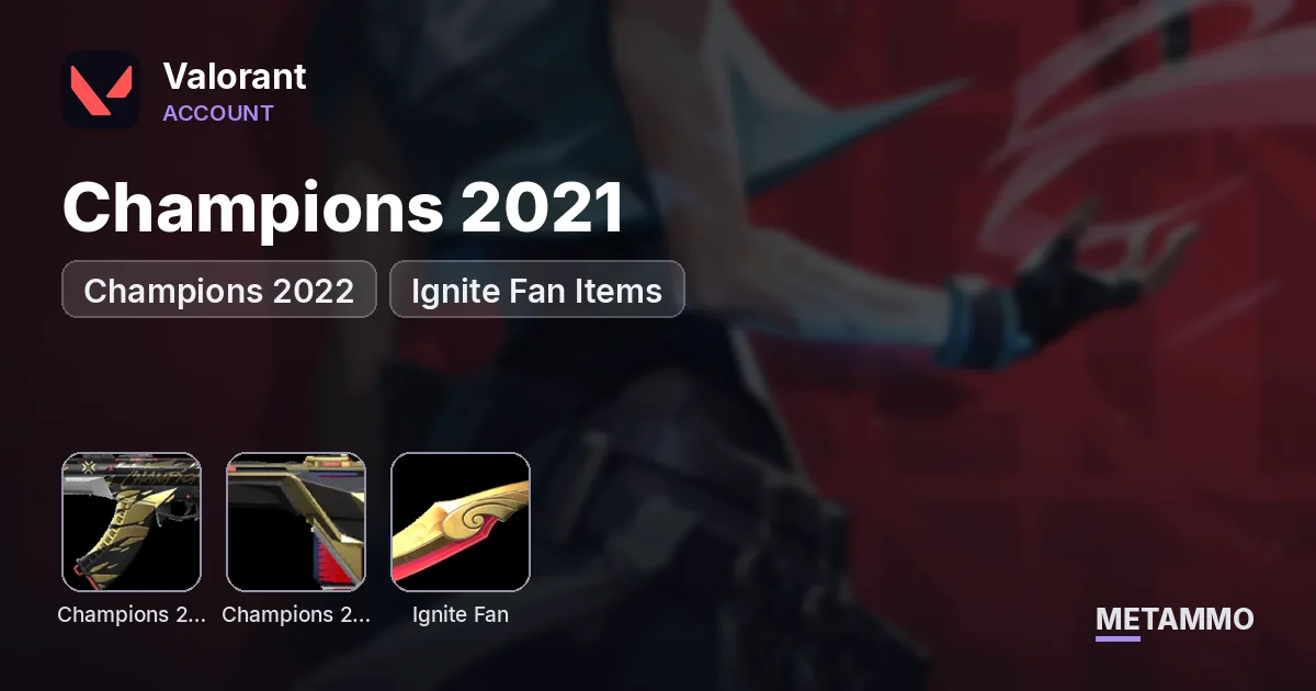 Champions 2021 | Champions 2022 | Ignite Fan Items - Valorant account summary