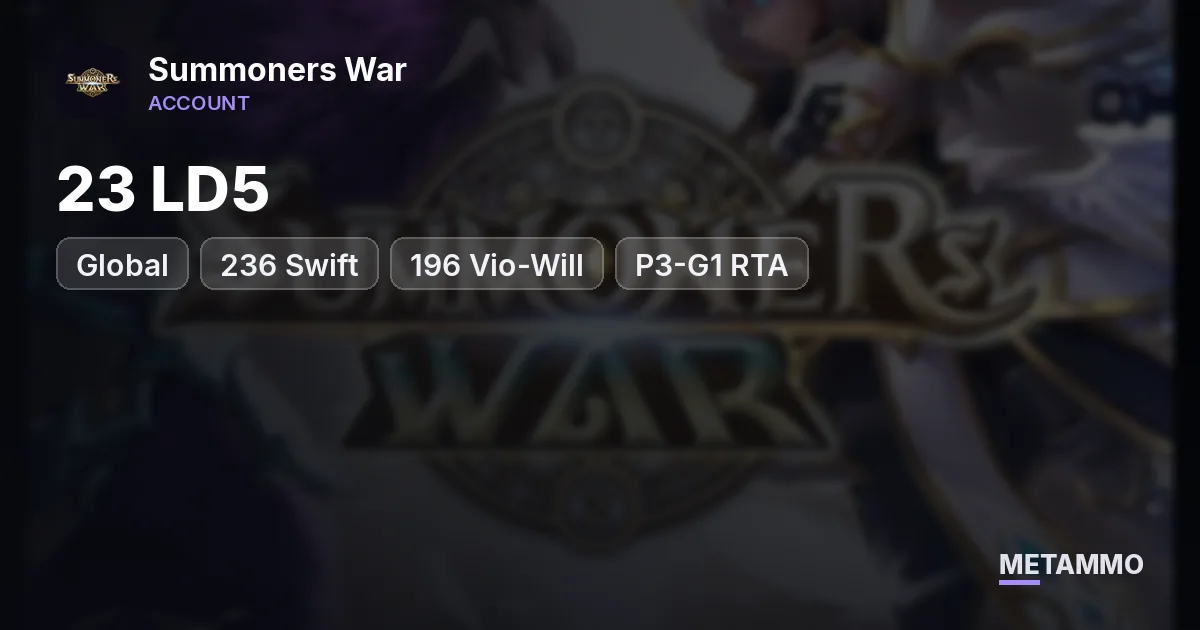 Global | 23 LD5 | +236 Swift | +196 Vio-Will | P3-G1 RTA - Summoners War account summary
