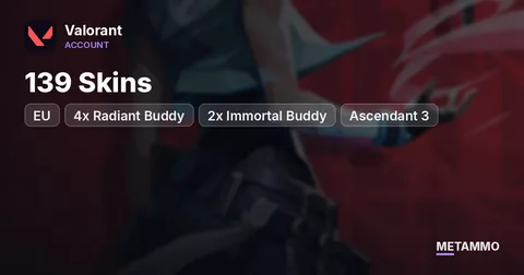 [EU] 4x Radiant Buddy | 2x Immortal Buddy | 139 Skins | Ascendant 3