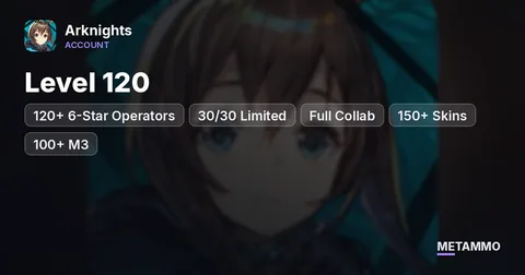 Level 120 | 120+ 6-Star Operators | 30/30 Limited | Full Collab | 150+ Skins | 100+ M3 | 160+ E2