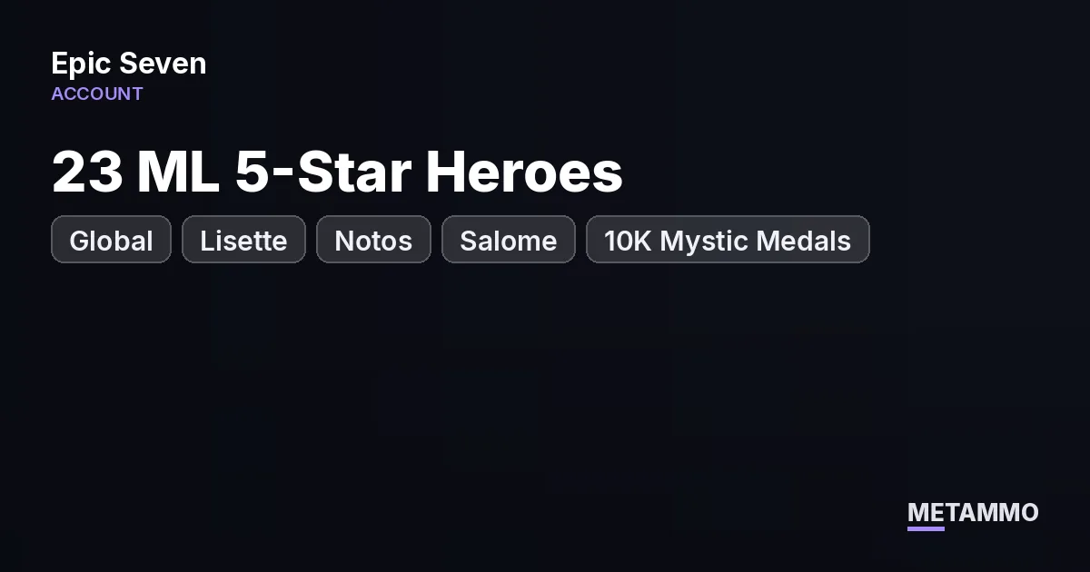 Global | 23 ML 5-Star Heroes | Lisette, Notos, Salome | 10K Mystic Medals | Full CZN | 308 Speed - Epic Seven account summary