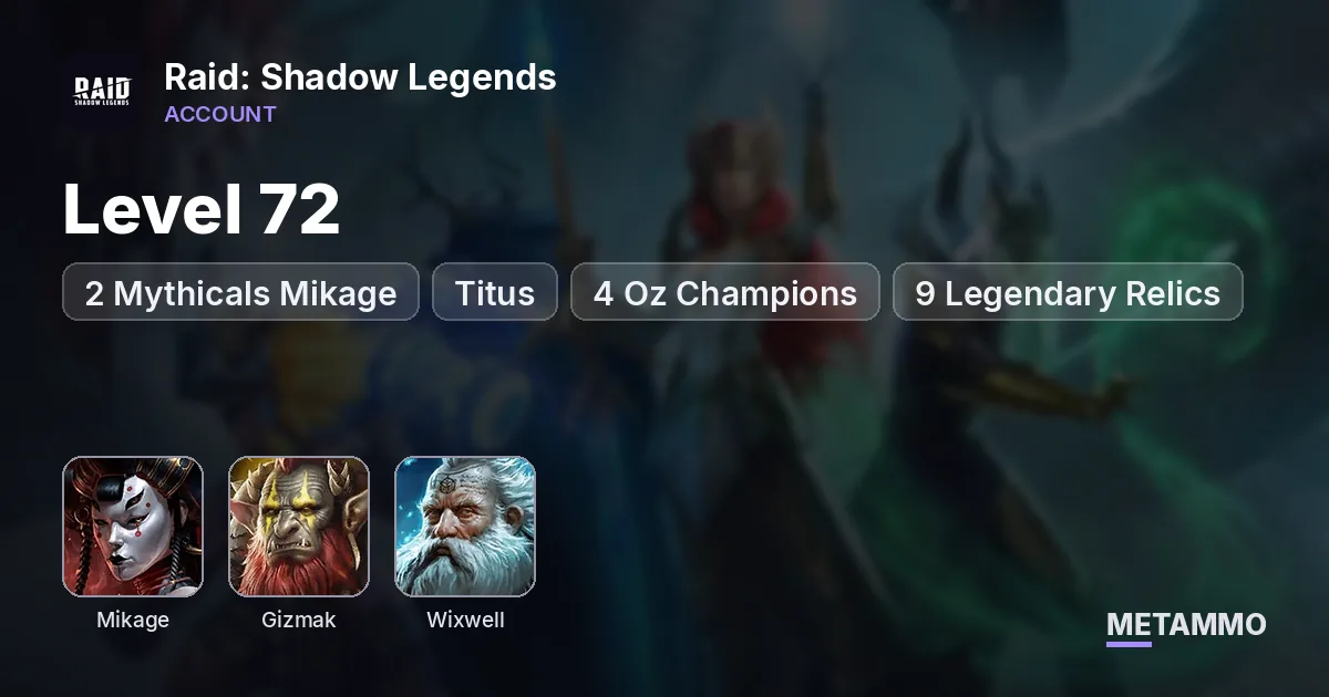 Level 72 | 2 Mythicals Mikage + Gizmak | Titus + Wixwell | 4 Oz Champions | 9 Legendary Relics - Raid: Shadow Legends account summary