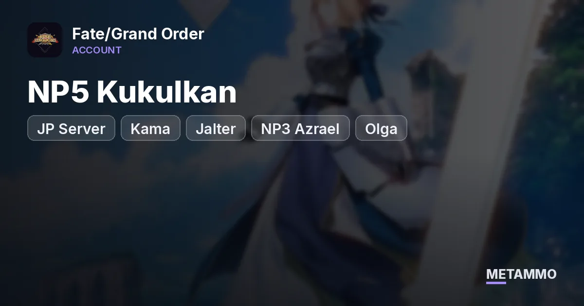 JP Server | NP5 Kukulkan, Kama, Jalter | NP3 Azrael, Olga - Fate/Grand Order account summary