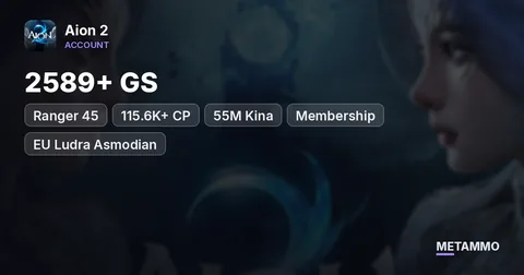 Ranger 45 | 2589+ GS | 115.6K+ CP | 55M Kina | Membership | EU Ludra Asmodian