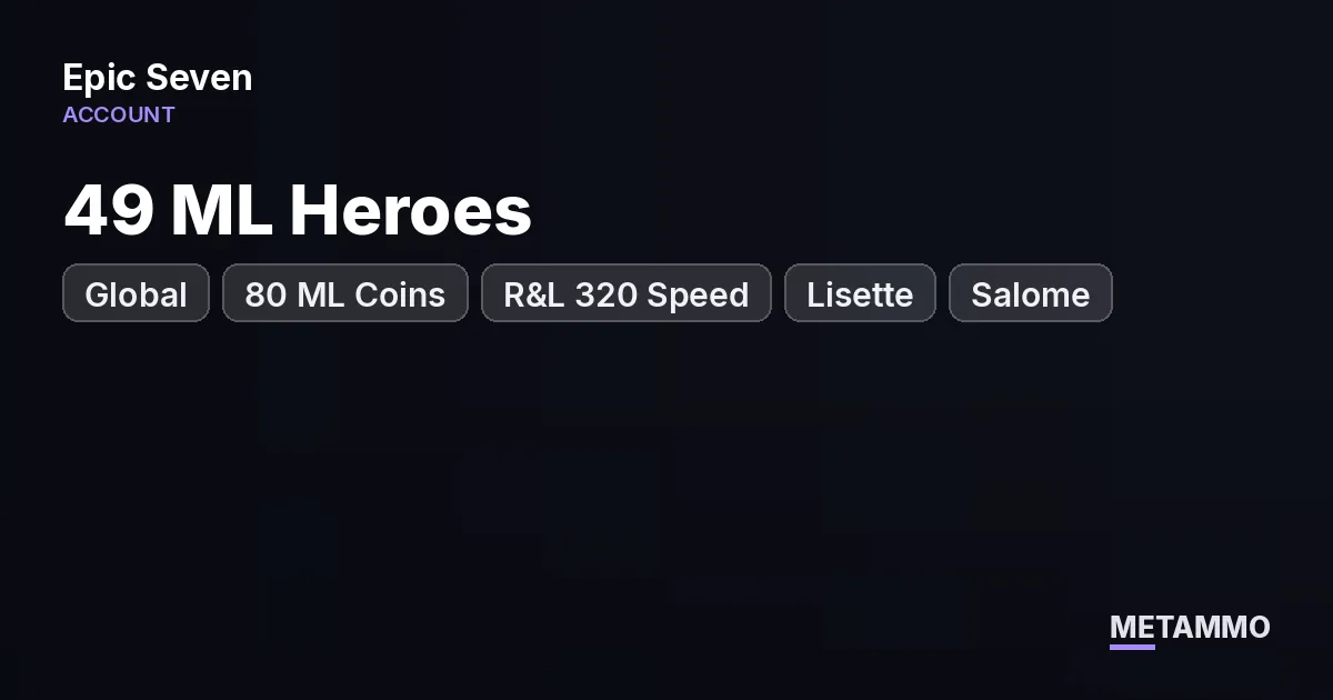 Global | 49 ML Heroes | 80 ML Coins | R&L 320 Speed | Lisette, Salome, Diene | Frieren + CZN Collabs - Epic Seven account summary