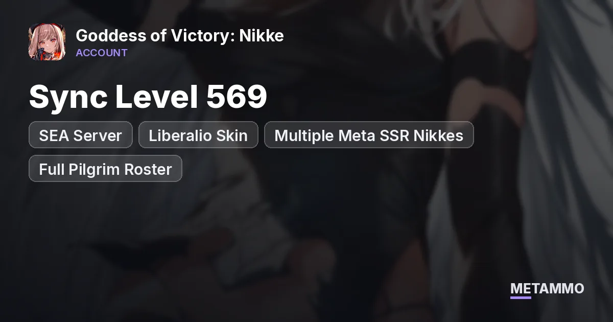 SEA Server | Sync Level 569 | Liberalio Skin | Multiple Meta SSR Nikkes | Full Pilgrim Roster - Goddess of Victory: Nikke account summary