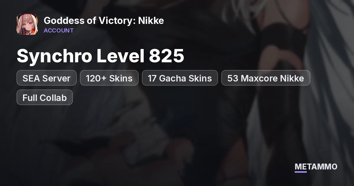 SEA Server | Synchro Level 825 | 120+ Skins | 17 Gacha Skins | 53 Maxcore Nikke | Full Collab - Goddess of Victory: Nikke account summary