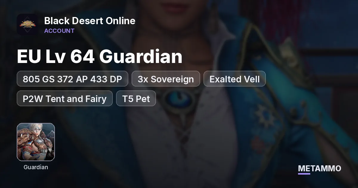 EU Lv 64 Guardian | 805 GS 372 AP 433 DP | 3x Sovereign | Exalted Vell | P2W Tent and Fairy | T5 Pet - Black Desert Online account summary