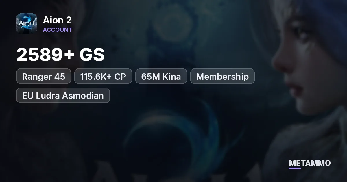 Ranger 45 | 2589+ GS | 115.6K+ CP | 65M Kina | Membership | EU Ludra Asmodian - Aion 2 account summary