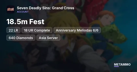 18.5m Fest | 22 LR | 18 UR Complete | Anniversary Meliodas 6/6 | 640 Diamonds | Asia Server