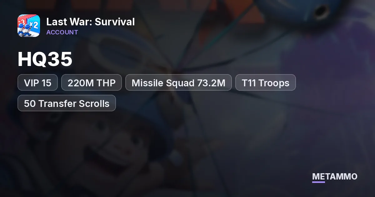 HQ35 | VIP 15 | 220M THP | Missile Squad 73.2M | T11 Troops | 50 Transfer Scrolls | Bricks - Last War: Survival account summary