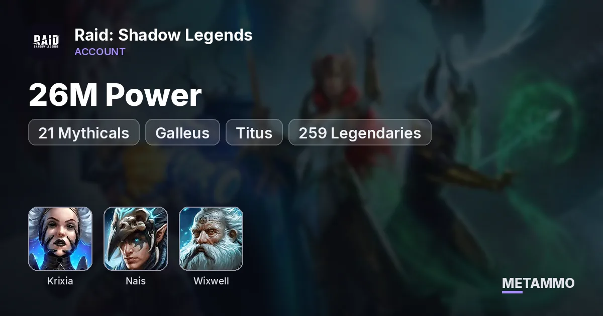26M Power | 21 Mythicals | Krixia, Galleus, Nais | Titus + Wixwell | 259 Legendaries - Raid: Shadow Legends account summary