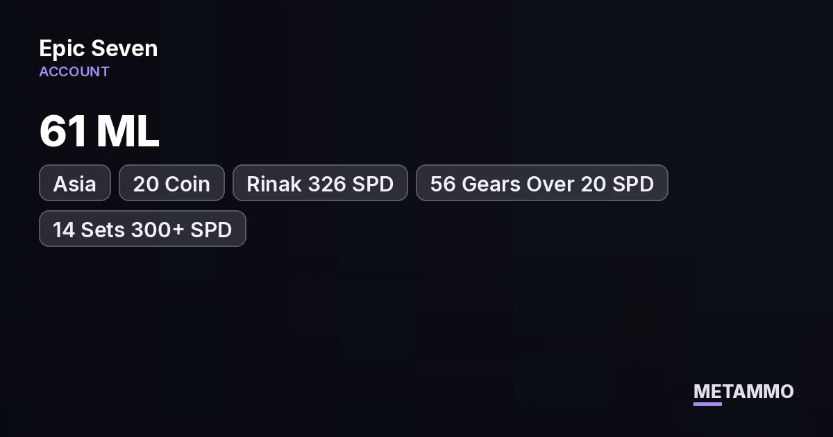 Asia | 61 ML + 20 Coin | Rinak 326 SPD | 56 Gears Over 20 SPD | 14 Sets 300+ SPD - Epic Seven account summary