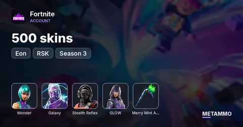 500 skins + Wonder + Galaxy + Eon + RSK + Stealth Reflex + Glow + Season 3 + Minty axe