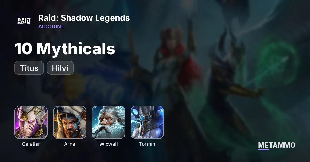 10 Mythicals | Galathir, Arne | Titus + Wixwell | Tormin + Hilvi - Raid: Shadow Legends account summary