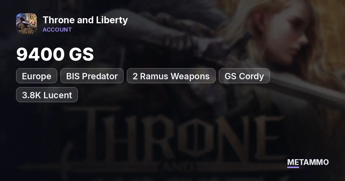 EU 9400 GS | BIS Predator | 2 Ramus Weapons | GS Cordy | 3.8K Lucent - Throne and Liberty account summary