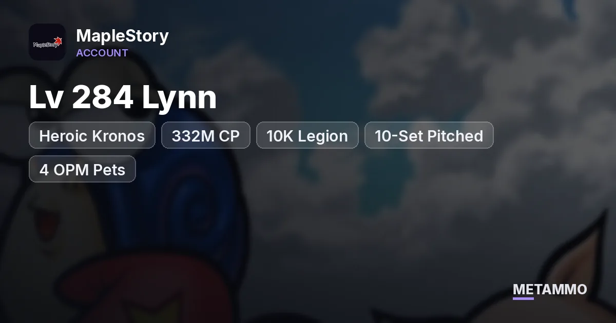 Heroic Kronos | Lv 284 Lynn | 332M CP | 10K Legion | 10-Set Pitched | 4 OPM Pets | 139B Mesos - MapleStory account summary
