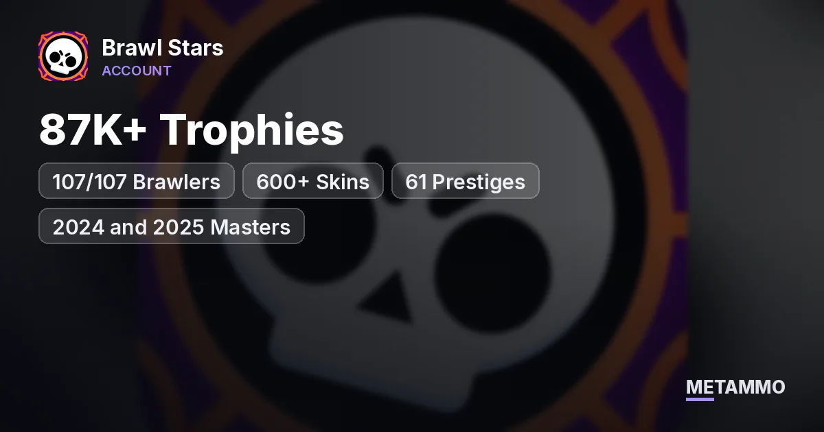 87K+ Trophies | 107/107 Brawlers | 600+ Skins | 61 Prestiges | 2024 and 2025 Masters - Brawl Stars account summary