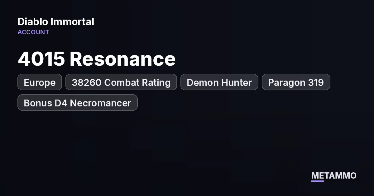 EU | 4015 Resonance | 38260 Combat Rating | Demon Hunter | Paragon 319 | Bonus D4 Necromancer - Diablo Immortal account summary
