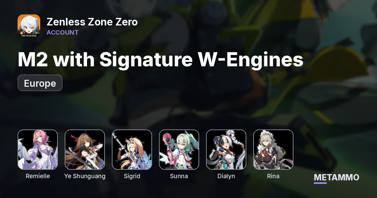 EU | Remielle, Phoenix, Ye Shunguang, Sigrid, Sunna, Dialyn, Rina | M2 with Signature W-Engines - Zenless Zone Zero account summary