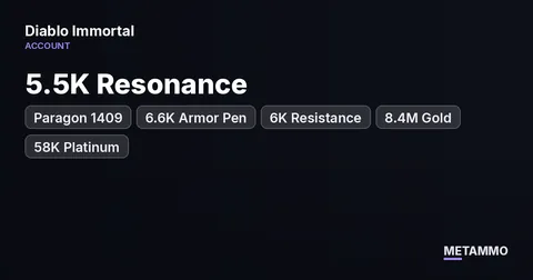 5.5K Resonance | Paragon 1409 | 6.6K Armor Pen | 6K Resistance | 8.4M Gold | 58K Platinum