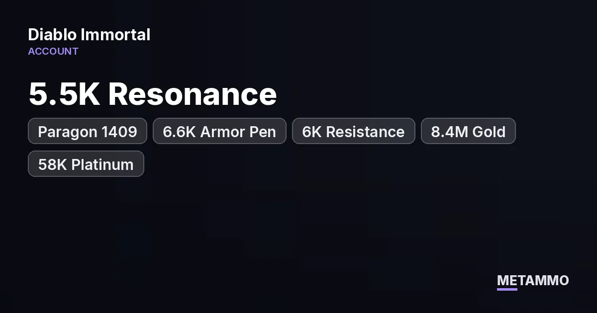 5.5K Resonance | Paragon 1409 | 6.6K Armor Pen | 6K Resistance | 8.4M Gold | 58K Platinum - Diablo Immortal account summary