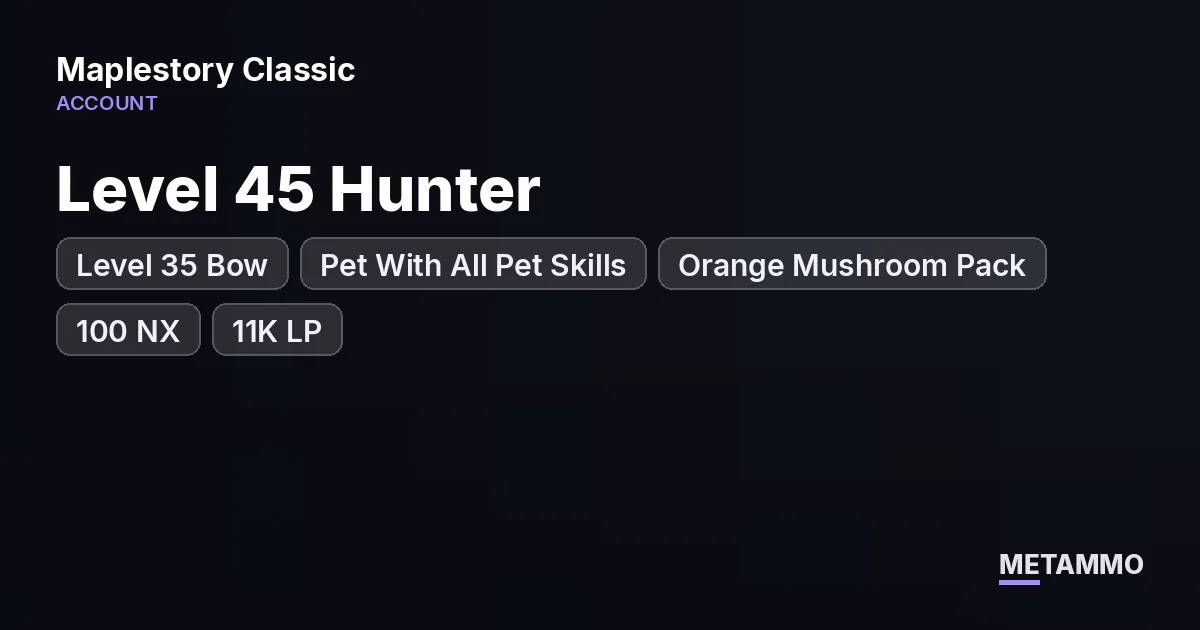 Level 45 Hunter | Level 35 Bow | Pet With All Pet Skills | Orange Mushroom Pack | 100 NX | 11K LP - MapleStory Classic World account summary