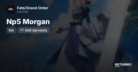 NA Server | Np5 Morgan | 77 SSR Servants