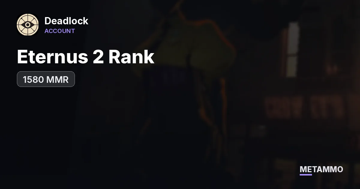 Eternus 2 Rank | 1580 MMR - Deadlock account summary