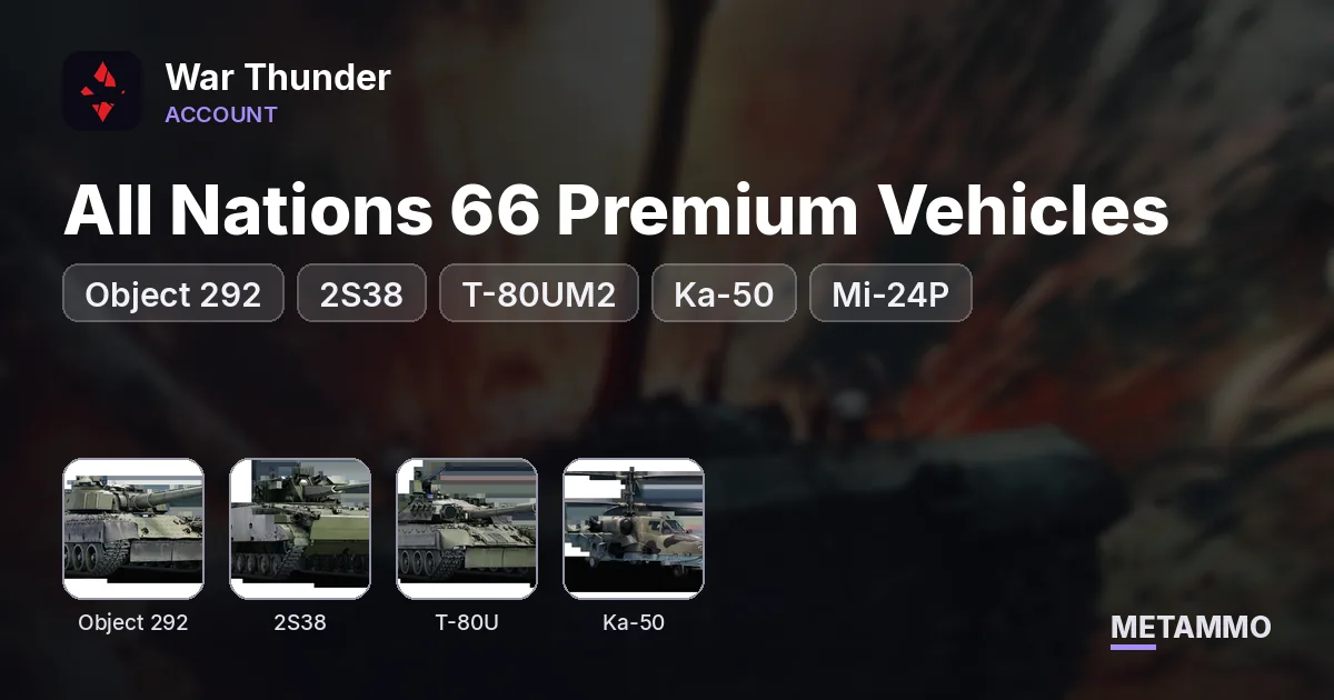All Nations 66 Premium Vehicles | Object 292, 2S38, T-80UM2, Ka-50, Mi-24P | 329 Nukes - War Thunder account summary