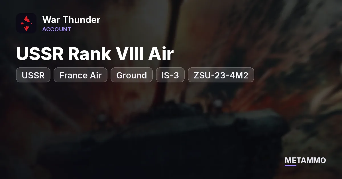USSR Rank VIII Air | USSR + France Air + Ground | IS-3, ZSU-23-4M2, T-44-100, F8F-1B - War Thunder account summary